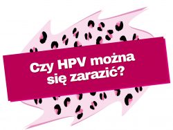 Czy HPV można się zarazić?