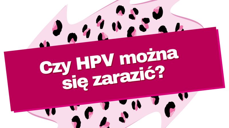 Czy HPV można się zarazić?