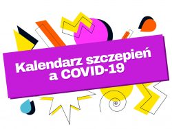 Kalendarz szczepień a COVID-19