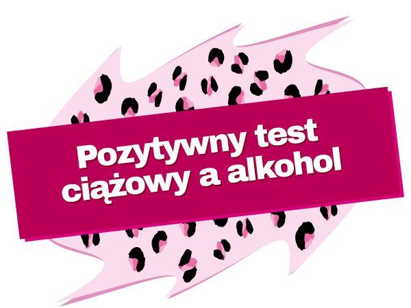 Pozytywny test ciążowy a spożywanie alkoholu